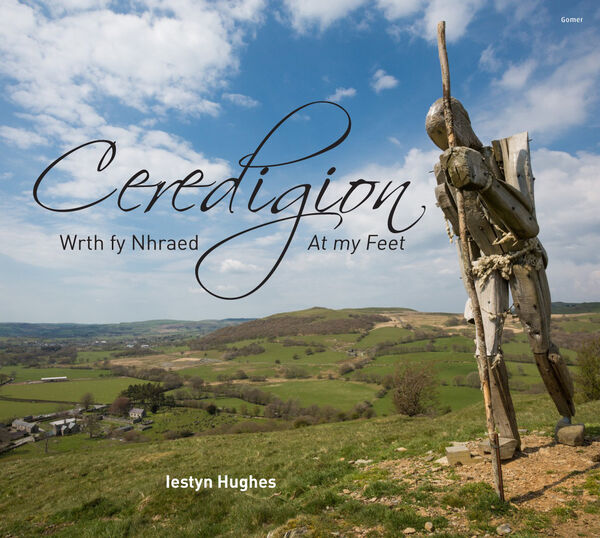 A picture of 'Ceredigion - Wrth fy Nhraed / At my Feet'